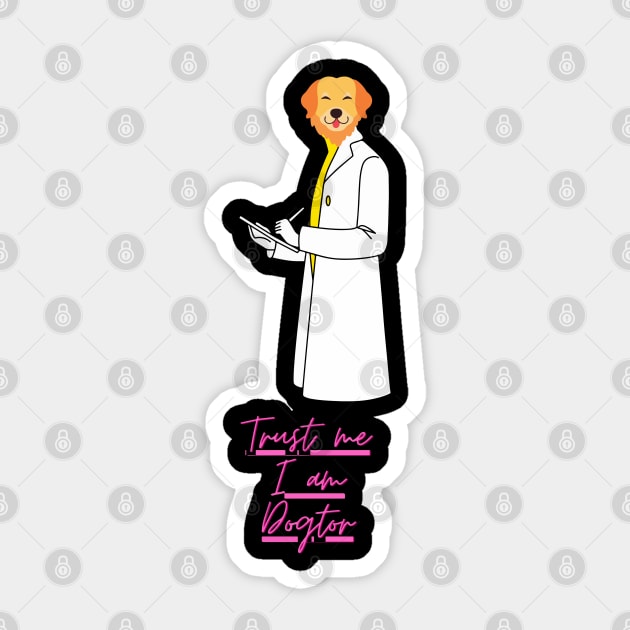 Trust me I am dogtor Sticker by Mayank